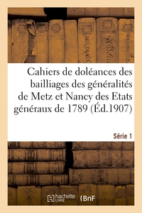 Picture of Cahiers de doléances des bailliages des généralités de Metz et Nancy des Etats généraux de 1789
