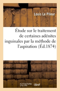 Image de Étude sur le traitement de certaines adénites inguinales par la méthode de l'aspiration