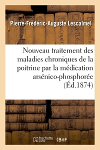 Picture of Nouveau traitement des maladies chroniques de la poitrine par la médication arsénico-phosphorée