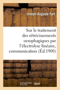 Picture of Sur le traitement des rétrécissements oesophagiques par l'électrolyse linéaire, communication