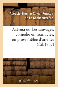 Image de Azémia ou Les sauvages, comédie en trois actes, en prose mêlée d'ariettes