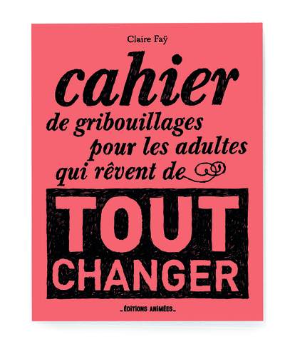 Image de Cahier de Gribouillages pour les adultes qui rêvent de tout changer