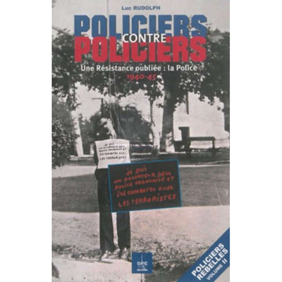 Picture of POLICIERS CONTRE POLICIERS UNE RÉSISTANCE OUBLIÉE - LA POLICE : 1940-45 Volume 2