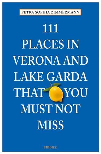 Image de 111 Places in Verona and Lake Garda That You Must Not Miss /anglais