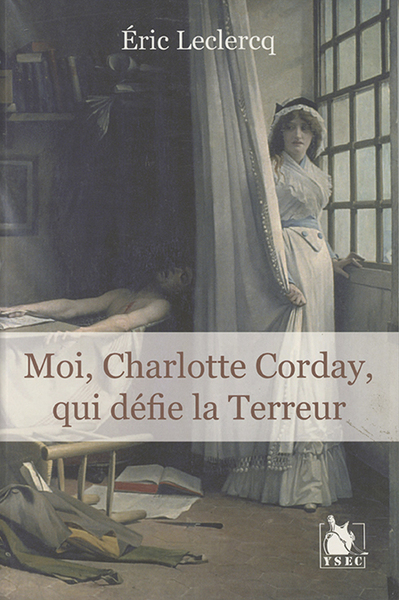 Picture of Moi Charlotte Corday Qui Defie La Terreur