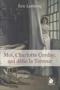 Picture of Moi Charlotte Corday Qui Defie La Terreur