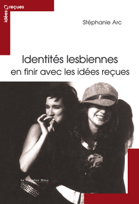 Image de Identites lesbiennes - en finir avec les idees recues