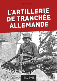 Picture of L'Artillerie De Tranchée Allemande 1914-1918