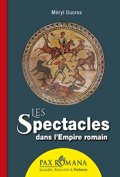 Picture of Les Spectacles Dans L'Empire Romain