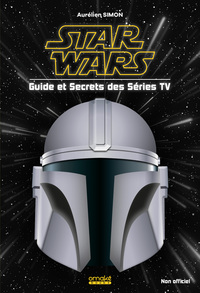 Image de STAR WARS - Guide et Secrets des séries TV