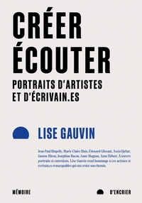 Picture of Créer, écouter - Portraits d'artistes et d'écrivain.es