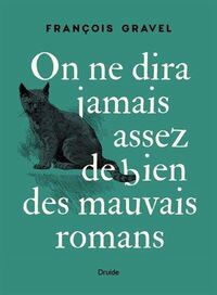 Image de ON NE DIRA JAMAIS ASSEZ DE BIEN DES MAUVAIS ROMANS