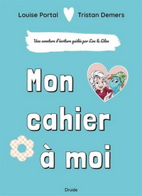 Image de MON CAHIER A MOI. UNE AVENTURE D'ECRITURE GUIDEE PAR LOU ET LILOU