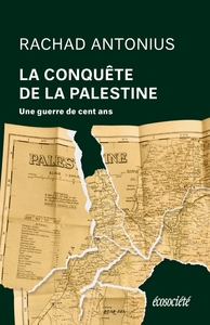 Image de La Conquête de la Palestine - De Balfour à Gaza, une guerre