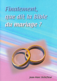 Picture of Finalement, que dit la Bible du mariage ?