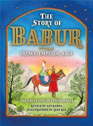 Image de The Story of Babur : Prince, Emperor, Sage /anglais