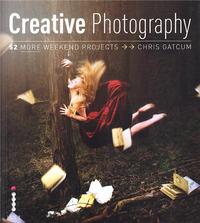Image de Creative Photography: 52 More Weekend Projects /anglais