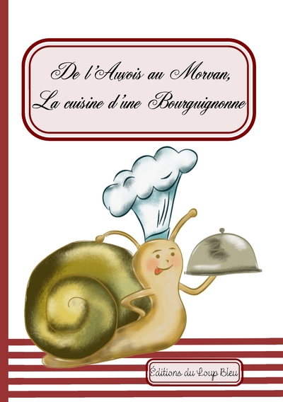 Image de De l'Auxois au Morvan, la cuisine d'une bourguignonne