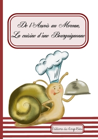 Image de De l'Auxois au Morvan, la cuisine d'une bourguignonne