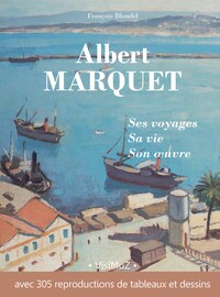 Image de Albert Marquet, ses voyages, sa vie, son œuvre