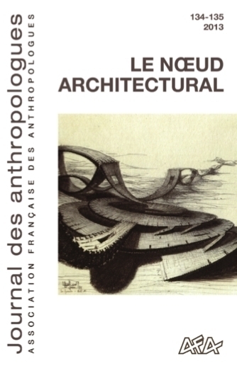 Picture of JOURNAL DES ANTHROPOLOGUES, N  134-135/2013. LE N UD ARCHITECTURAL