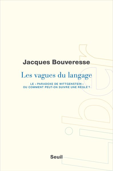 Picture of "Les Vagues du langage. Le ""paradoxe de Wittgenstein"" ou comment peut-on suivre une règle ?"