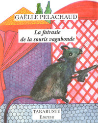 Picture of LA FATRASIE DE LA SOURIS VAGABONDE - Gaëlle Pelachaud