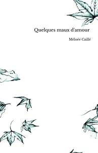 Image de Quelques maux d'amour