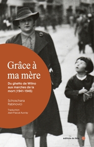 Picture of Grâce à ma mère - Du ghetto de Wilno aux marches de la mort