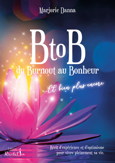 Image de BtoB du Burnout au Bonheur... Et bien plus encore.