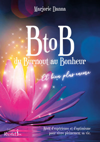 Image de BtoB du Burnout au Bonheur... Et bien plus encore.