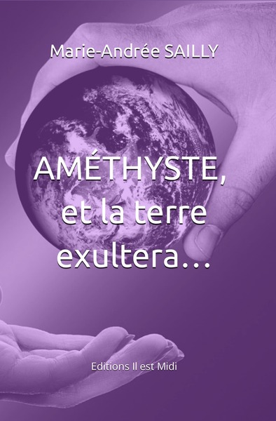 Picture of AMÉTHYSTE, et la terre exultera...