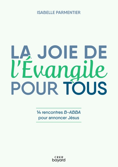 Image de La joie de l'Evangile pour tous - 14 rencontres B-ABBA pour annoncer Jésus