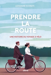 Picture of Prendre la Route - Une Histoire du Voyage à Vélo