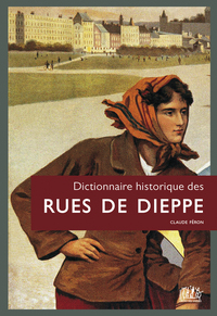 Picture of Dictionnaire historique des rues de Dieppe