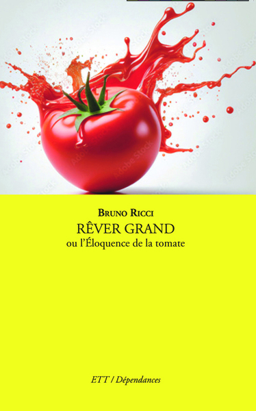 Picture of Rêver grand ou l'éloquence de la tomate