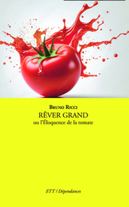 Picture of Rêver grand ou l'éloquence de la tomate