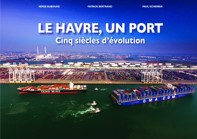 Picture of Le Havre un port, cinq siècles d'évolution