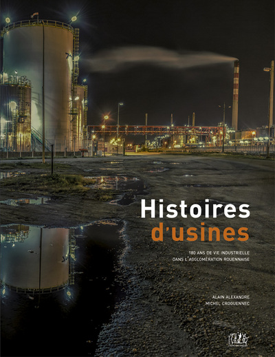 Picture of Histoires d'usines   180 ans d’histoire d’industrielle dans l’agglomération rouennaise