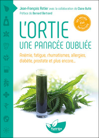 Image de L'ortie - Une panacée oubliée - Anémie, fatigue, rhumatismes, allergies, diabète, prostate et plus encore...