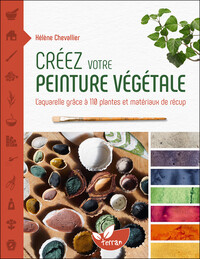Picture of Créez votre peinture végétale - L’aquarelle grâce à 110 plantes et matériaux de récup