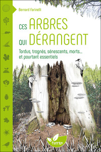 Picture of Ces arbres qui dérangent - Tordus, trognés, sénescents, morts... et pourtant essentiels