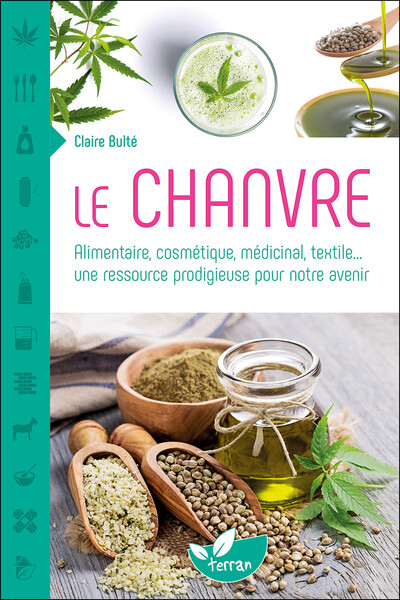 Picture of Le Chanvre - Alimentaire, cosmétique, médicinal, textile... une ressource prodigieuse pour notre avenir