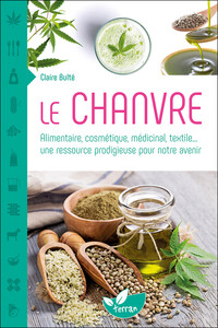 Picture of Le Chanvre - Alimentaire, cosmétique, médicinal, textile... une ressource prodigieuse pour notre avenir
