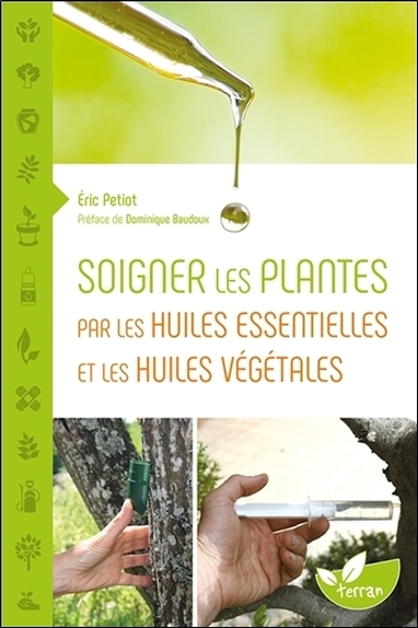 Picture of Soigner les plantes par les huiles essentielles et les huiles végétales