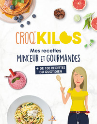 Picture of Croq'Kilos. + 100 recettes du quotidien