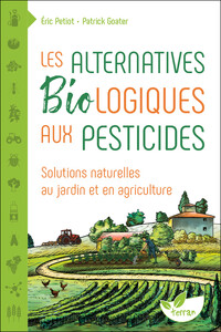 Picture of Les Alternatives Biologiques aux pesticides - Solutions naturelles au jardin et en agriculture