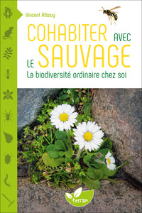 Picture of Cohabiter avec le sauvage - La biodiversité ordinaire chez soi