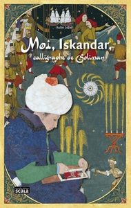 Image de Moi, Iskandar, calligraphe de Soliman
