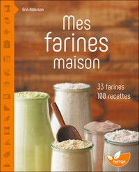 Picture of Mes farines maison - 33 farines, 100 recettes